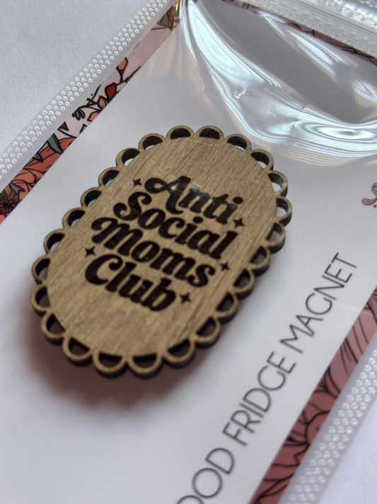 WOOD FRIDGE MAGNET - ANTI SOCIAL MOMS CLUB
