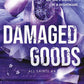 DAMAGED GOODS - (L.J SHEN)