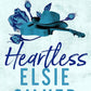 HEARTLESS - (ELSIE SILVER)