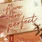 IF WE WERE PERFECT  - (ANA HUANG)