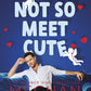 A NOT SO MEET CUTE - (MEGAN QUINN)