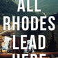 ALL RHODES LEAD HERE - (MARIANA ZARPATA)