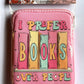 KINDLE SLEEVE - 6inch -BOOKS OVER PEOPLE