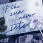 IF THE SUN NEVER SETS  - (ANA HUANG)